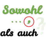 Sowohl als auch: Komma richtig setzen • Sprachschleuder.de