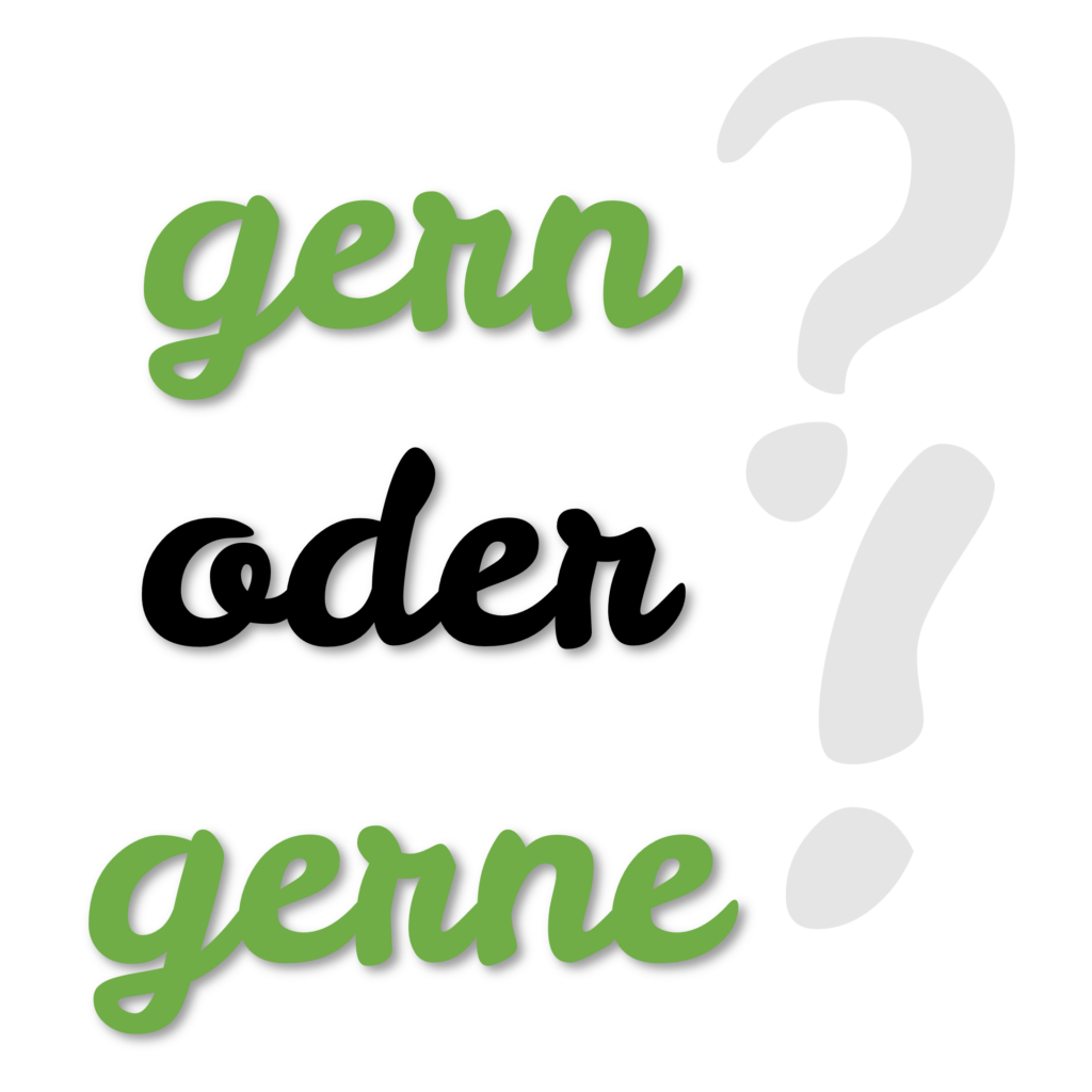 Sehr Gern Oder Sehr Gerne Gern oder gerne: der Unterschied erklärt • Sprachschleuder.de